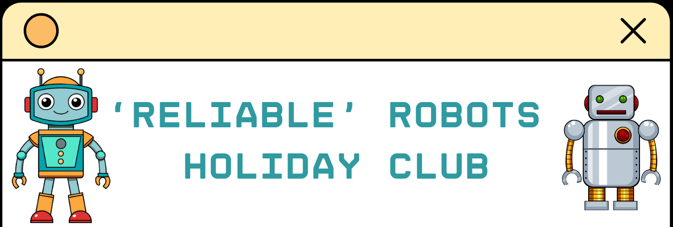 ‘Reliable’ Robots Holiday Club